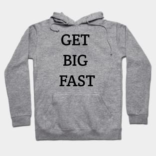 Get Big Fast Hoodie